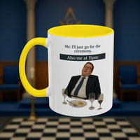 Masonic Mugs Ready to Go - I'll just go for the ceremony - 11oz Ceramic Mug Printify