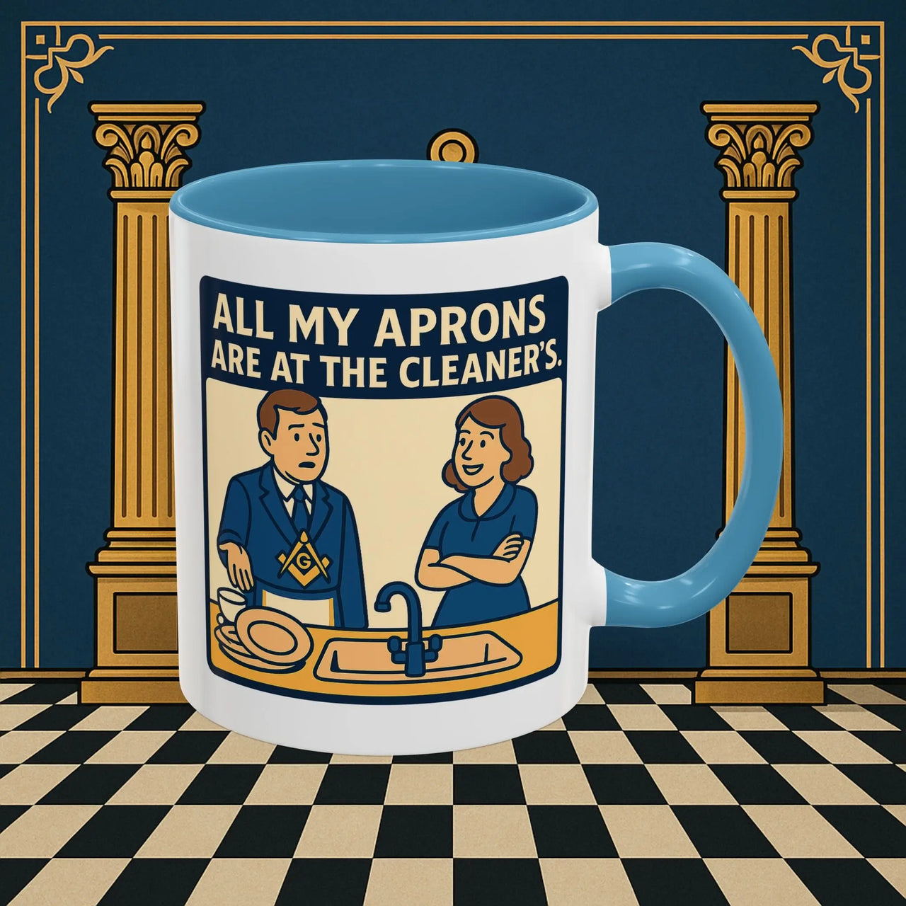 Masonic Mugs Ready to Go – All My Aprons Are at the Cleaner’s (Accent Coloured 11oz Mug) Printify