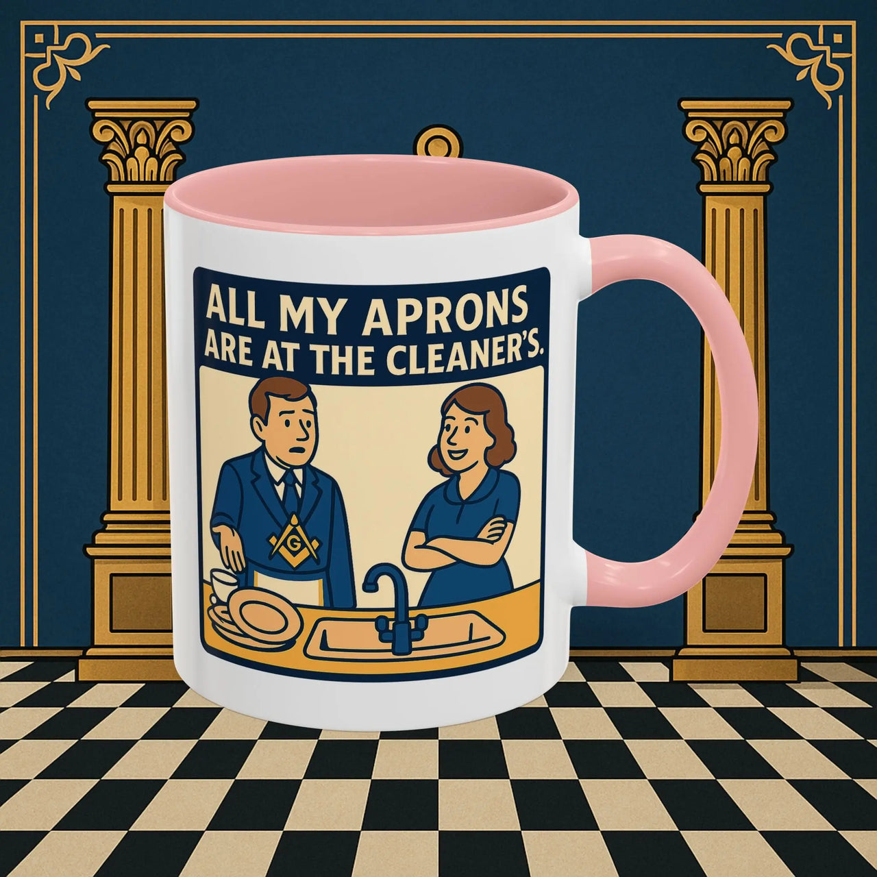 Masonic Mugs Ready to Go – All My Aprons Are at the Cleaner’s (Accent Coloured 11oz Mug) Printify
