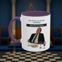 Masonic Mugs Ready to Go - I'll just go for the ceremony - 11oz Ceramic Mug Printify