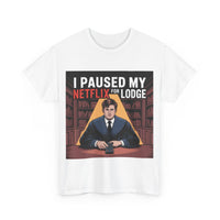 I paused my Netflix for Lodge - Unisex Freemason Ready to Go Apparel – T-Shirt, Sweatshirt or Hoodie – Multiple Colours & Sizes - Masonic Mugs