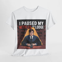 I paused my Netflix for Lodge - Unisex Freemason Ready to Go Apparel – T-Shirt, Sweatshirt or Hoodie – Multiple Colours & Sizes - Masonic Mugs