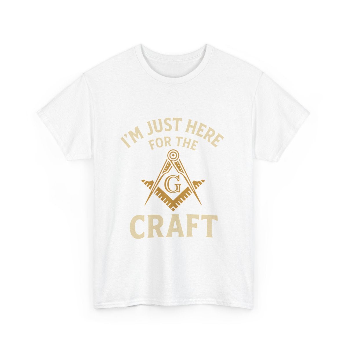 I'm Just here for the Craft - Unisex Freemason Ready to Go Apparel – T-Shirt, Sweatshirt or Hoodie – Multiple Colours & Sizes - Masonic Mugs