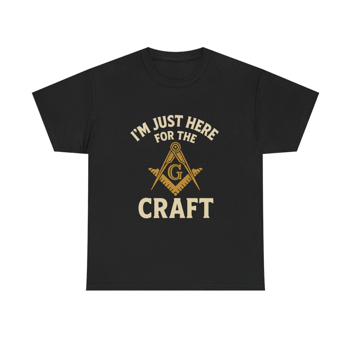 I'm Just here for the Craft - Unisex Freemason Ready to Go Apparel – T-Shirt, Sweatshirt or Hoodie – Multiple Colours & Sizes - Masonic Mugs