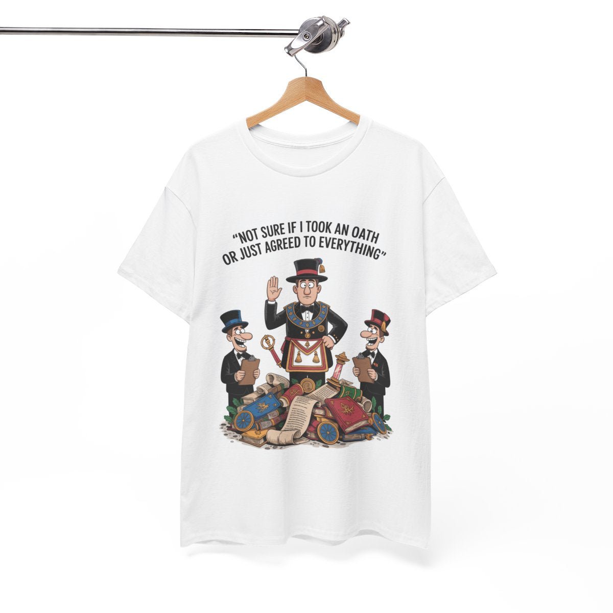 Not sure if I took an oath or just agreed - Unisex Freemason Ready to Go Apparel – T-Shirt, Sweatshirt or Hoodie – Multiple Colours & Sizes - Masonic Mugs
