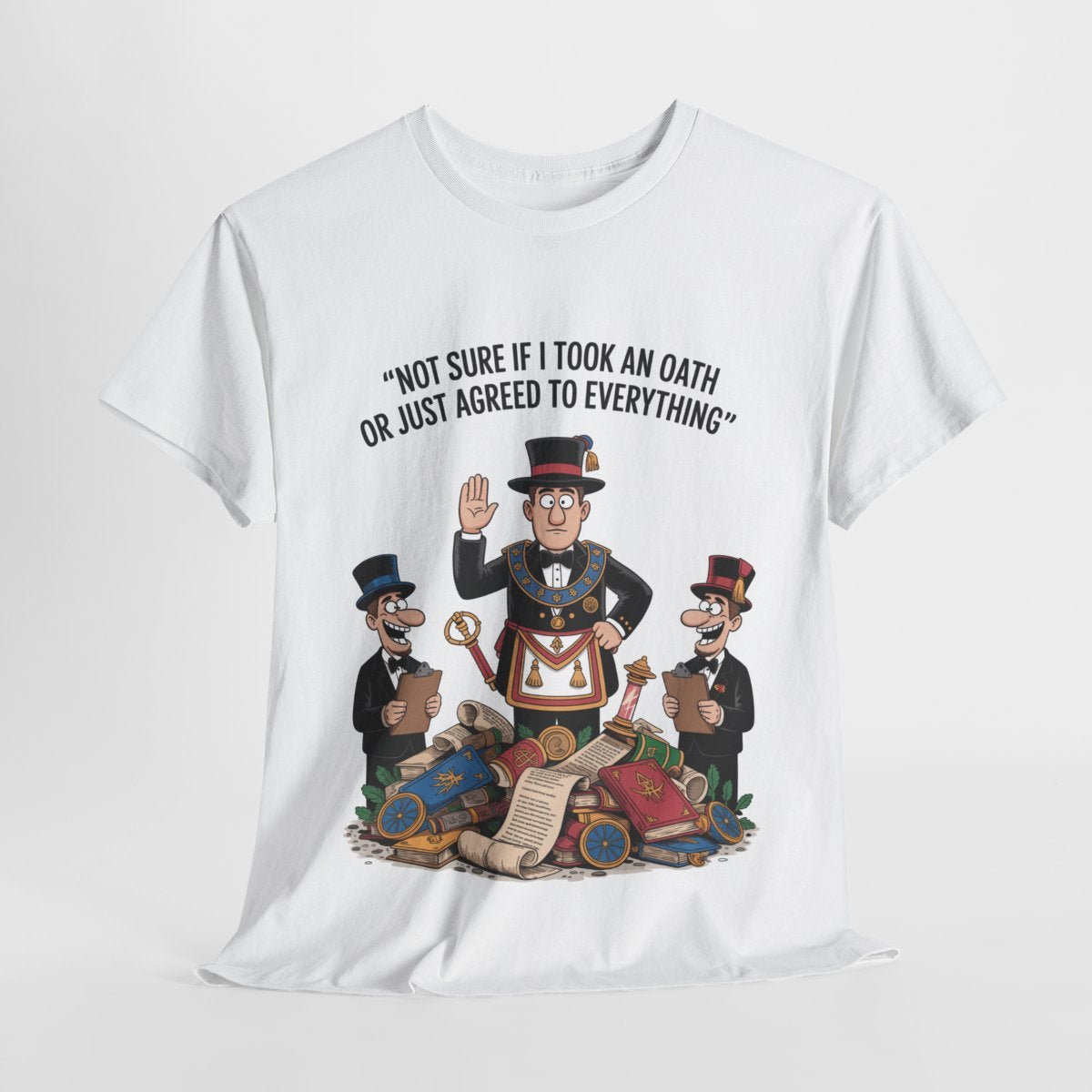 Not sure if I took an oath or just agreed - Unisex Freemason Ready to Go Apparel – T-Shirt, Sweatshirt or Hoodie – Multiple Colours & Sizes - Masonic Mugs