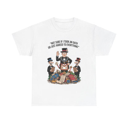 Not sure if I took an oath or just agreed - Unisex Freemason Ready to Go Apparel – T-Shirt, Sweatshirt or Hoodie – Multiple Colours & Sizes - Masonic Mugs