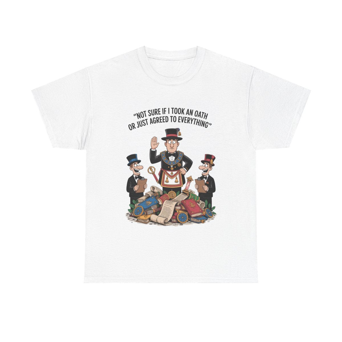 Not sure if I took an oath or just agreed - Unisex Freemason Ready to Go Apparel – T-Shirt, Sweatshirt or Hoodie – Multiple Colours & Sizes - Masonic Mugs