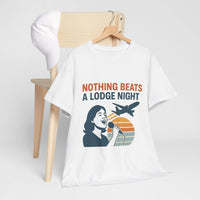 Nothing Beats a Lodge Night - Unisex Freemason Ready to Go Apparel – T-Shirt, Sweatshirt or Hoodie – Multiple Colours & Sizes - Masonic Mugs