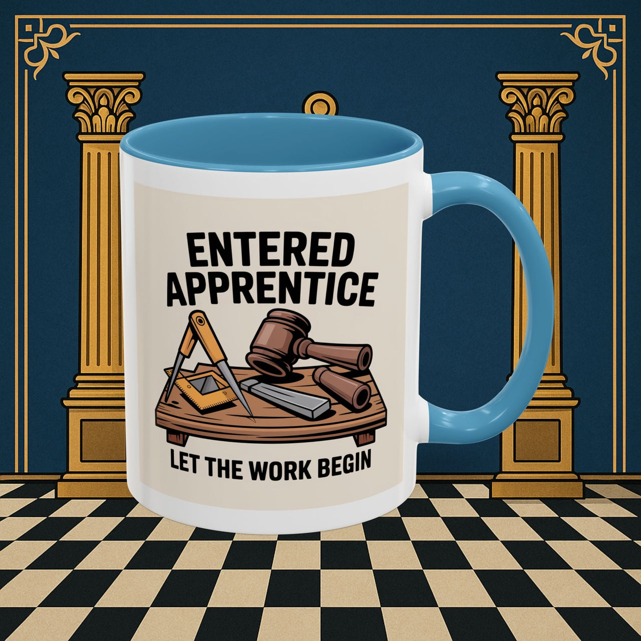 Premium Ready to Go Freemason Design | Entered Apprentice Let the Work Begin - Masonic Mugs