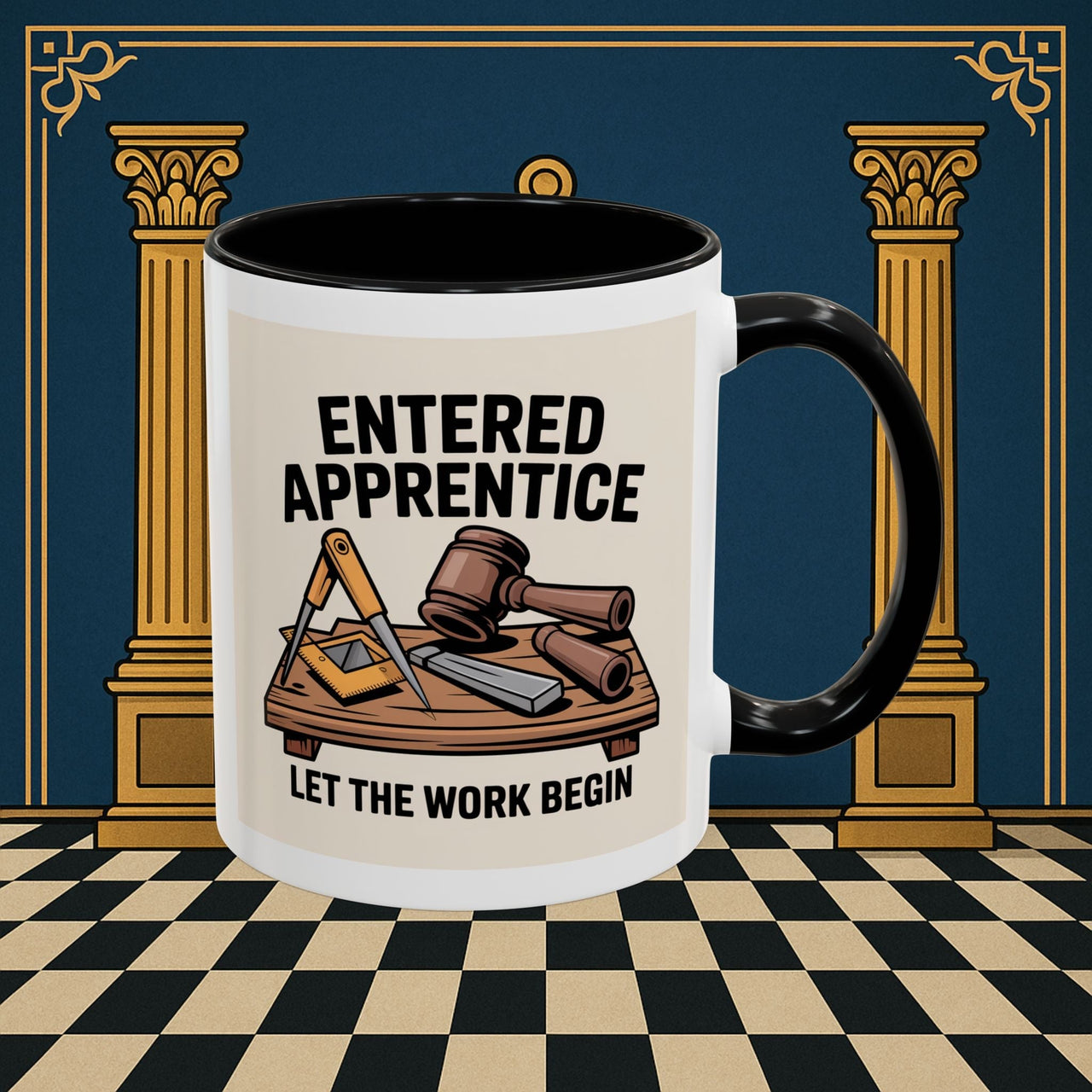 Premium Ready to Go Freemason Design | Entered Apprentice Let the Work Begin - Masonic Mugs