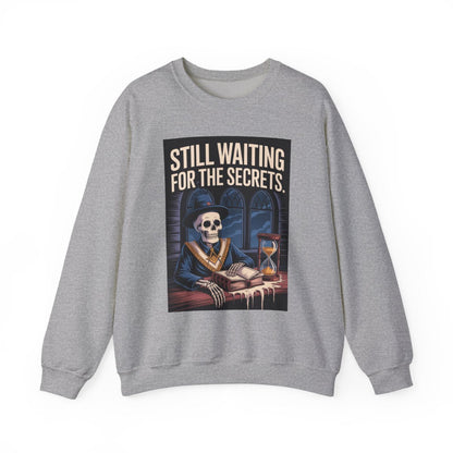Still waiting for the secrets - Unisex Freemason Ready to Go Apparel – T-Shirt, Sweatshirt or Hoodie – Multiple Colours & Sizes - Masonic Mugs