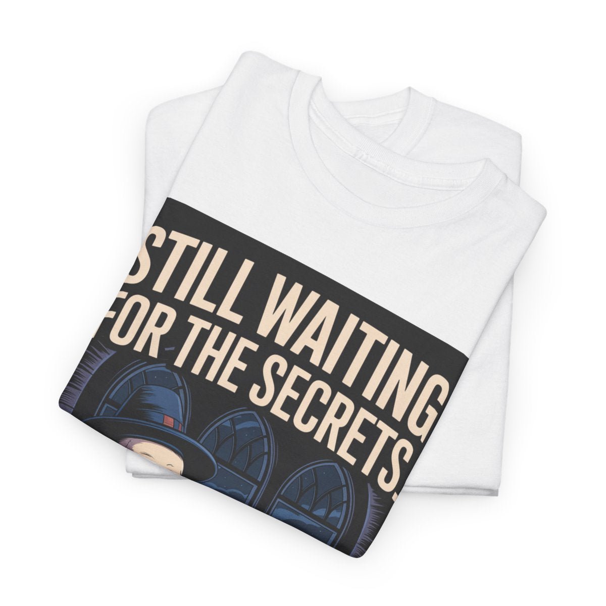 Still waiting for the secrets - Unisex Freemason Ready to Go Apparel – T-Shirt, Sweatshirt or Hoodie – Multiple Colours & Sizes - Masonic Mugs