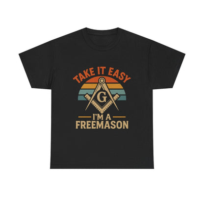 Take it easy I'm a freemason - Unisex Freemason Ready to Go Apparel – T-Shirt, Sweatshirt or Hoodie – Multiple Colours & Sizes - Masonic Mugs