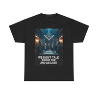 We don't talk about the 2nd degree - Unisex Freemason Ready to Go Apparel – T-Shirt, Sweatshirt or Hoodie – Multiple Colours & Sizes - Masonic Mugs